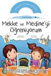 Mekke ve Medine'yi Öğreniyorum /  Etkinlikli Öğreniyorum Seti 1.Kitap