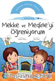 Mekke ve Medine'yi Öğreniyorum /  Etkinlikli Öğreniyorum Seti 1.Kitap