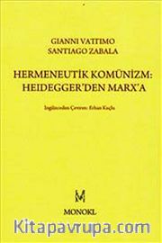 Hermeneutik Komünizm :Heidegger'den Marx'a