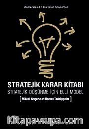 Stratejik Karar Kitabı <br /> Stratejik Düşünme İçin Elli Model