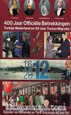 Türkiye-Hollanda Arasında 400 Yıllık Resmi İlişkiler