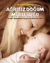 Ağrısız Doğum Mutluluğu / Anneler, Doğumunuzu Yaşayın Ama Sancısını Asla!