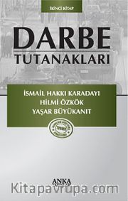 Darbe Tutanakları -2 / İsmail Hakkı Karadayı - Hilmi Özkök - Yaşar Büyükanıt