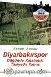 Diyarbakırspor & Düğünde Kalabalık, Taziyede Yalnız