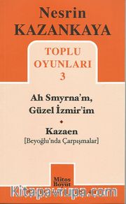 Toplu Oyunları -3 / Ah Smyrna'm, Güzel İzmir'im - Kazaen (Beyoğlu'nda Çarpışmalar)