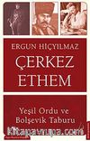Çerkez Ethem & Yeşil Ordu ve Bolşevik Taburu