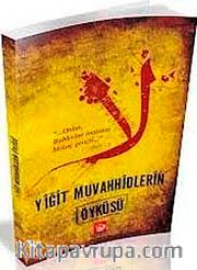 Yiğit Muvahhidlerin Öyküsü
