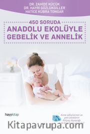 450 Soruda  Anadolu Ekolüyle Gebelik ve Annelik