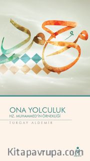 Ona Yolculuk - Hz. Muhammed’in Örnekliği