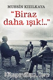 Biraz Daha Işık!...