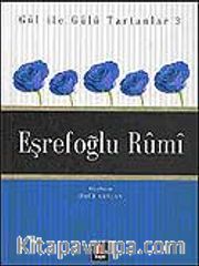 Eşrefoğlu Rumi / Gül İle Gülü Tartanlar 3