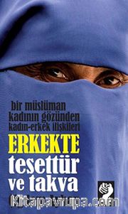 Erkekte Tesettür ve Takva <br /> Bir Müslümanın Gözünden Kadın-Erkek İlişkileri
