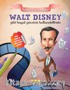 Walt Disney Gibi Hayal Gücünü Kullanabilirsin / Tarihte İz Bırakanlar 