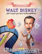 Walt Disney Gibi Hayal Gücünü Kullanabilirsin / Tarihte İz Bırakanlar 