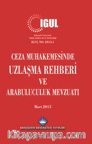 Ceza Muhakemesinde Uzlaşma Rehberi ve Arabuluculuk Mevzuatı