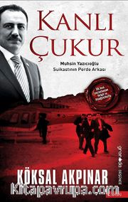 Kanlı Çukur <br /> Muhsin Yazıcıoğlu Suikastının Perde Arkası