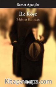 İlk Köşe <br /> Edebiyat Hatıraları