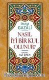 Nasıl İyi Bir Kul Olunur? (Ciltli)