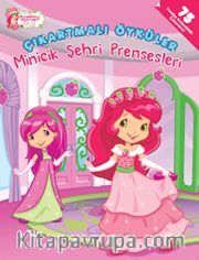 Çilek Kız / Çıkartmalı Öyküler - Minicik Şehri Prensesleri