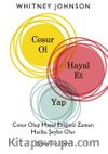 Cesur Ol, Hayal Et, Yap (Ciltli)