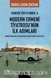 Venedik'ten İstanbul'a Modern Ermeni Tiyatrosu'nun İlk Adımları & Ermeni Rönesansı ve Mıkhitaristlerin Tiyatro Faaliyetleri