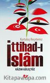 Kurtuluş Reçetemiz İttihad-ı İslam