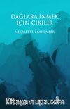 Dağlara İnmek İçin Çıkılır