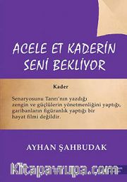 Acele Et Kaderin Seni Bekliyor