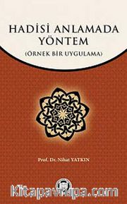 Hadisi Anlamada Yöntem (Örnek Bir Uygulama)