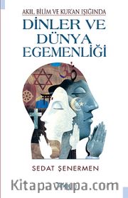 Akıl Bilim ve Kur'an Işığında Dinler ve Dünya Egemenliği