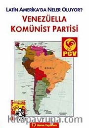 Venezüella Komünist Partisi <br /> Latin Amerika'da Neler Oluyor?