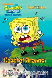 Cesaret Arenası / SüngerBob Karepantolon Öykü Kitabı