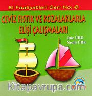 Ceviz Fıstık ve Kozalaklarla Elişi Çalışmaları / El Faaliyetleri -6