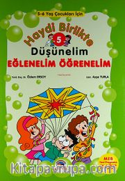 Haydi Birlikte Düşünelim - Eğlenelim Öğrenelim / 5 (5-6 Yaş Çocukları İçin)