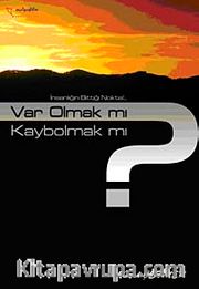 Var Olmak mı? Kaybolmak mı?