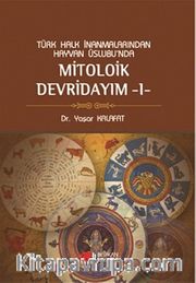 Türk Halk İnanmalarından Hayvan Üslubu'nda Mitolojik Devridayım -1