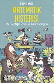 Matematik Histerisi <br /> Matematiğin Garip ve Sihirli Dünyası