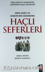 Haçlı Seferleri <br /> Orta Doğu ve Avrupa'nın Sendromu