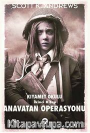 Anavatan Operasyonu / Kıyamet Okulu İkinci Kitap