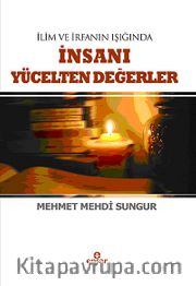 İlim İrfanın Işığında İnsanı Yücelten Değerler
