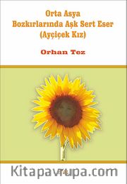 Orta Asya Bozkırlarında Aşk Sert Eser (Ayçiçek Kız)
