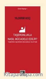 Taşeronlukla Nasıl Mücadele Edilir? <br /> Taşeron İşçinin Mücadlee El Kitabı