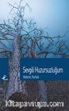 Sevgili Huzursuzluğum