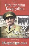 27 Mayıs Bu Bir İhtilal Değil Darbedir & Türk Tarihinin Kayıp Yılları