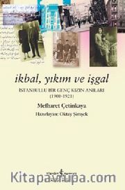 İkbal, Yıkım ve İşgal  (1900-1921) <br /> İstanbullu Bir Genç Kızın Anıları