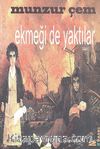 Ekmeği de Yaktılar