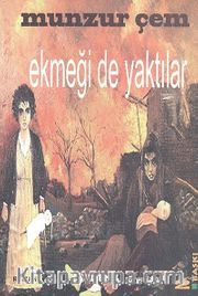 Ekmeği de Yaktılar