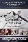 Nasturiler (1836-1936) & Hakkari'de Hıristiyan Bir Topluluk