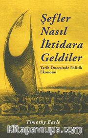 Şefler Nasıl İktidara Geldiler <br /> Tarih Öncesinde Politik Ekonomi
