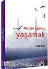 Ne Zor Şeymiş Yaşamak